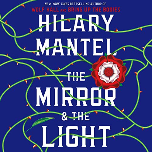 The Mirror & the Light (Thomas Cromwell, #3)
