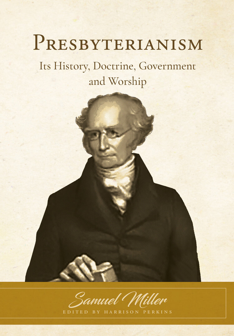 Presbyterianism: Its History, Doctrine, Government and Worship