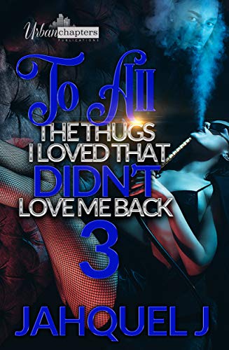 To All The Thugs I've Loved That Didn't Love Me Back 3 book cover