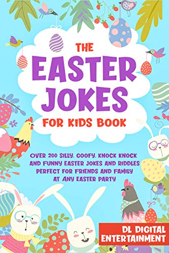 The Easter Jokes for Kids Book: Over 250 Silly, Goofy, Knock Knock and ...