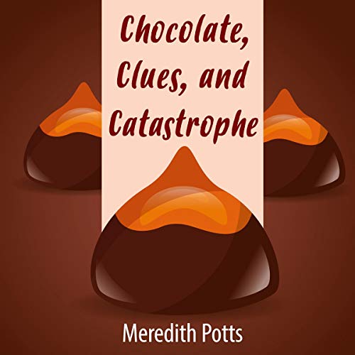 Chocolate, Clues, and Catastrophe