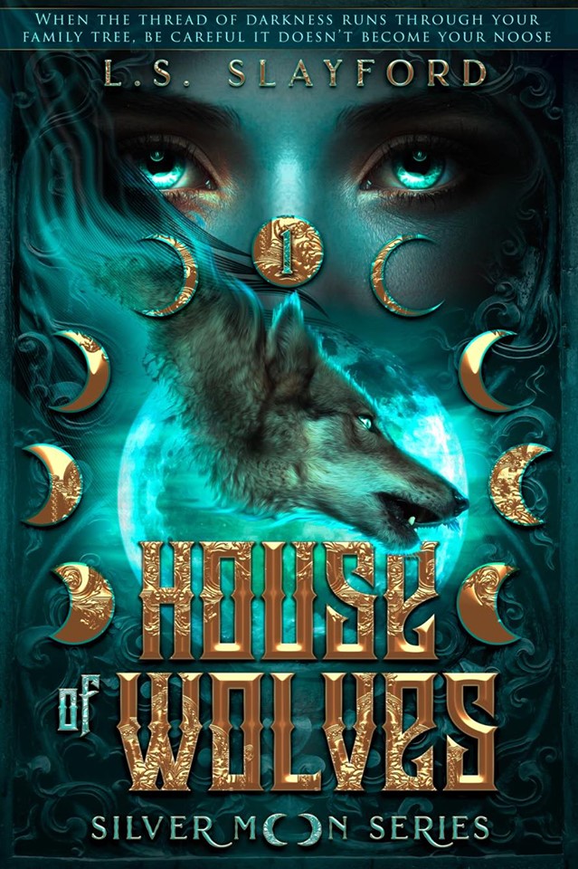 House of Wolves (Silver Moon, 1) by L.S. Slayford Goodreads