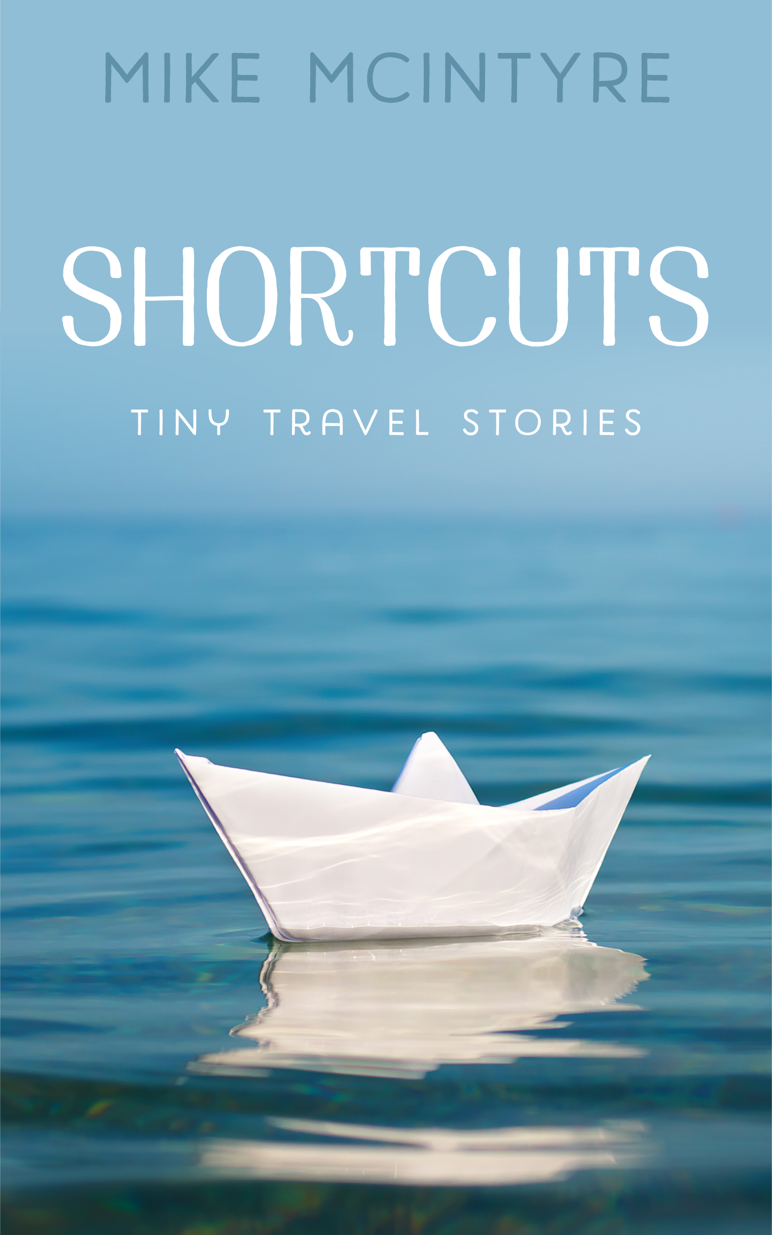 Shortcuts: Tiny Travel Stories