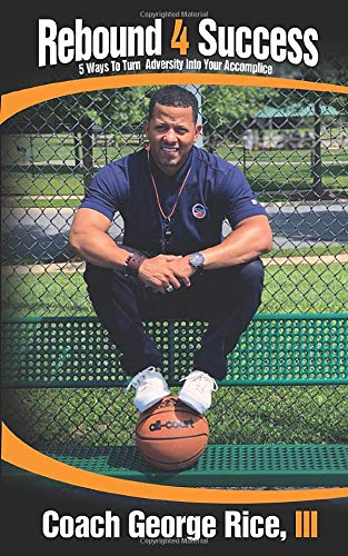 Rebound 4 Success by Coach George Rice | Goodreads