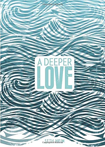 A Deeper Love by Seth Hein Goodreads