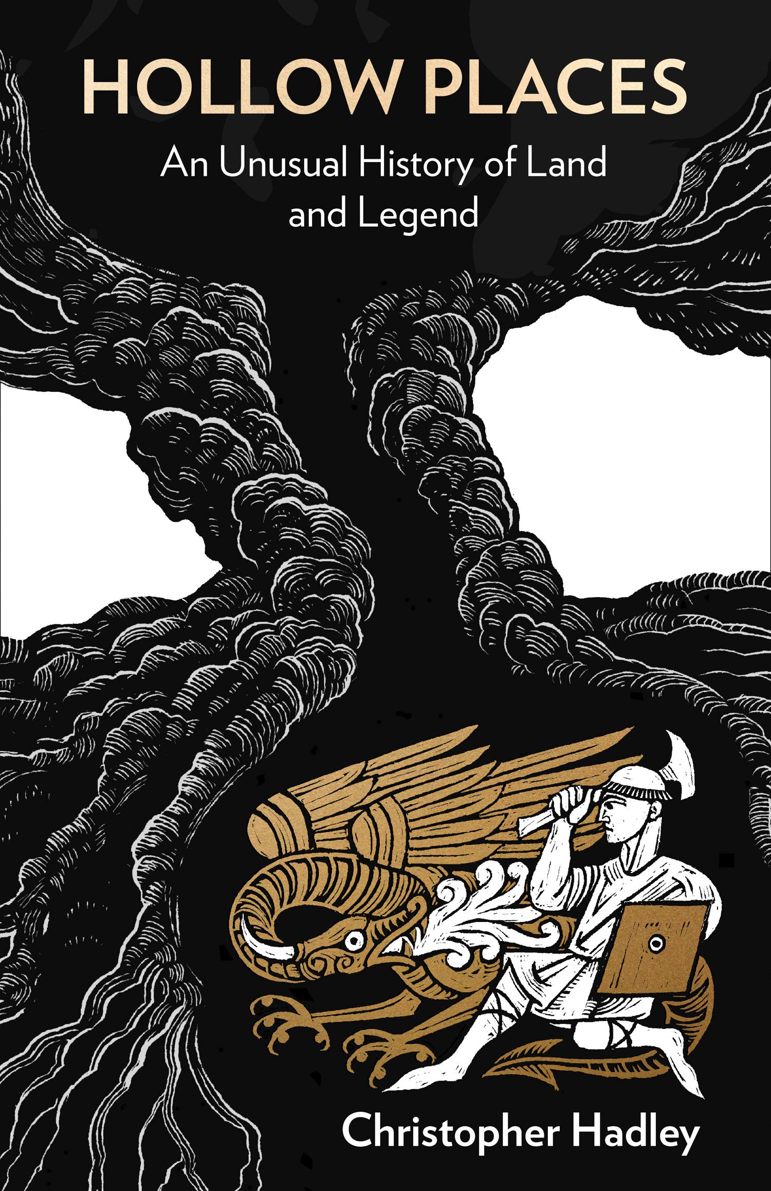 Hollow Places: An Unusual History of Land and Legend