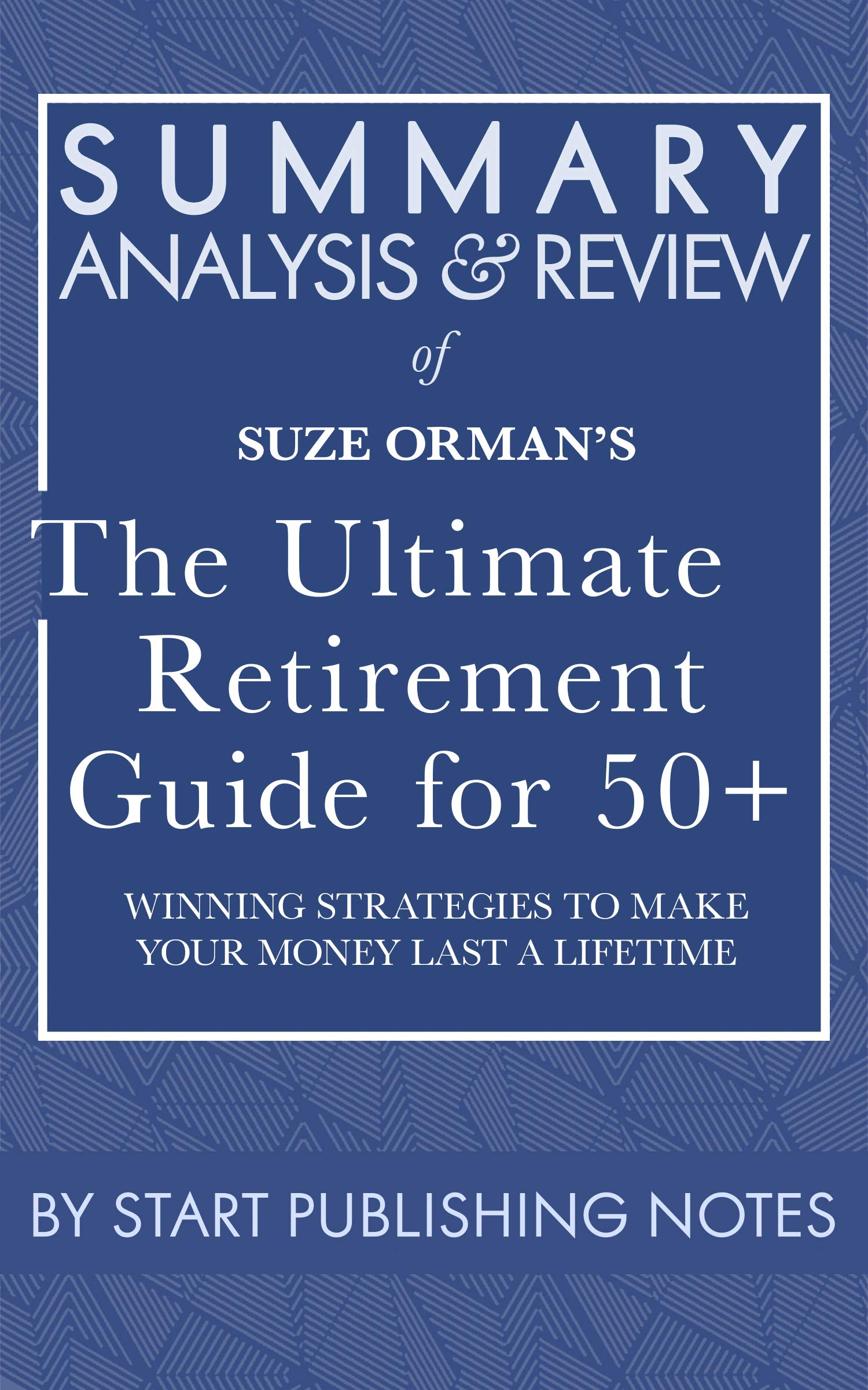 Summary, Analysis, and Review of Suze Orman's The Ultimate Retirement