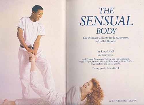 The Sensual Body: The Ultimate Guide to Body Awareness and Self