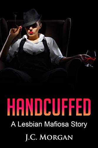 Handcuffed: A Lesbian Mafiosa Story
