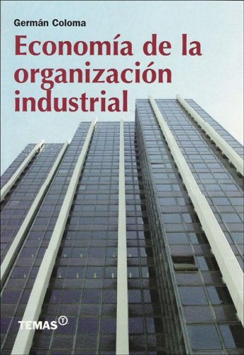 Economia de La Organizacion Industrial by Germán Coloma | Goodreads