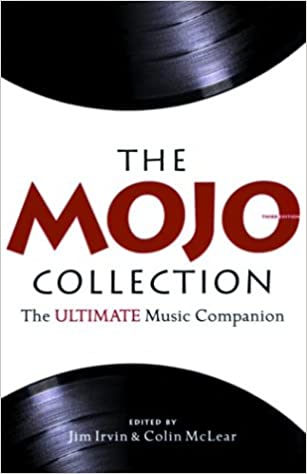 The Mojo Collection: The Greatest Albums of All Time... and How They Happened