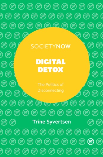 Digital Detox: The Politics of Disconnecting