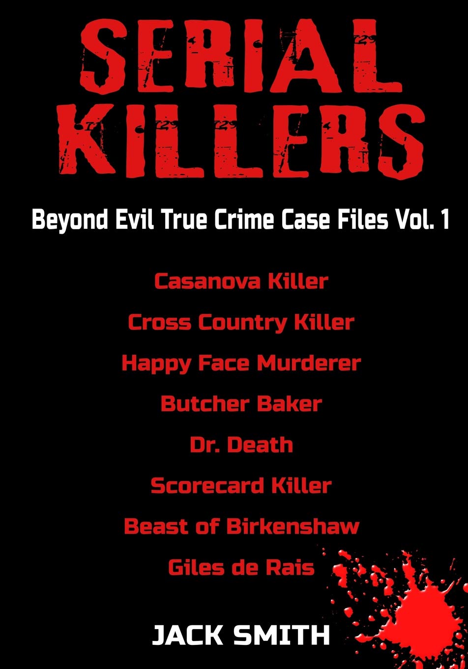 Serial Killers Beyond Evil True Crime Case Files Vol. 1 Casanova