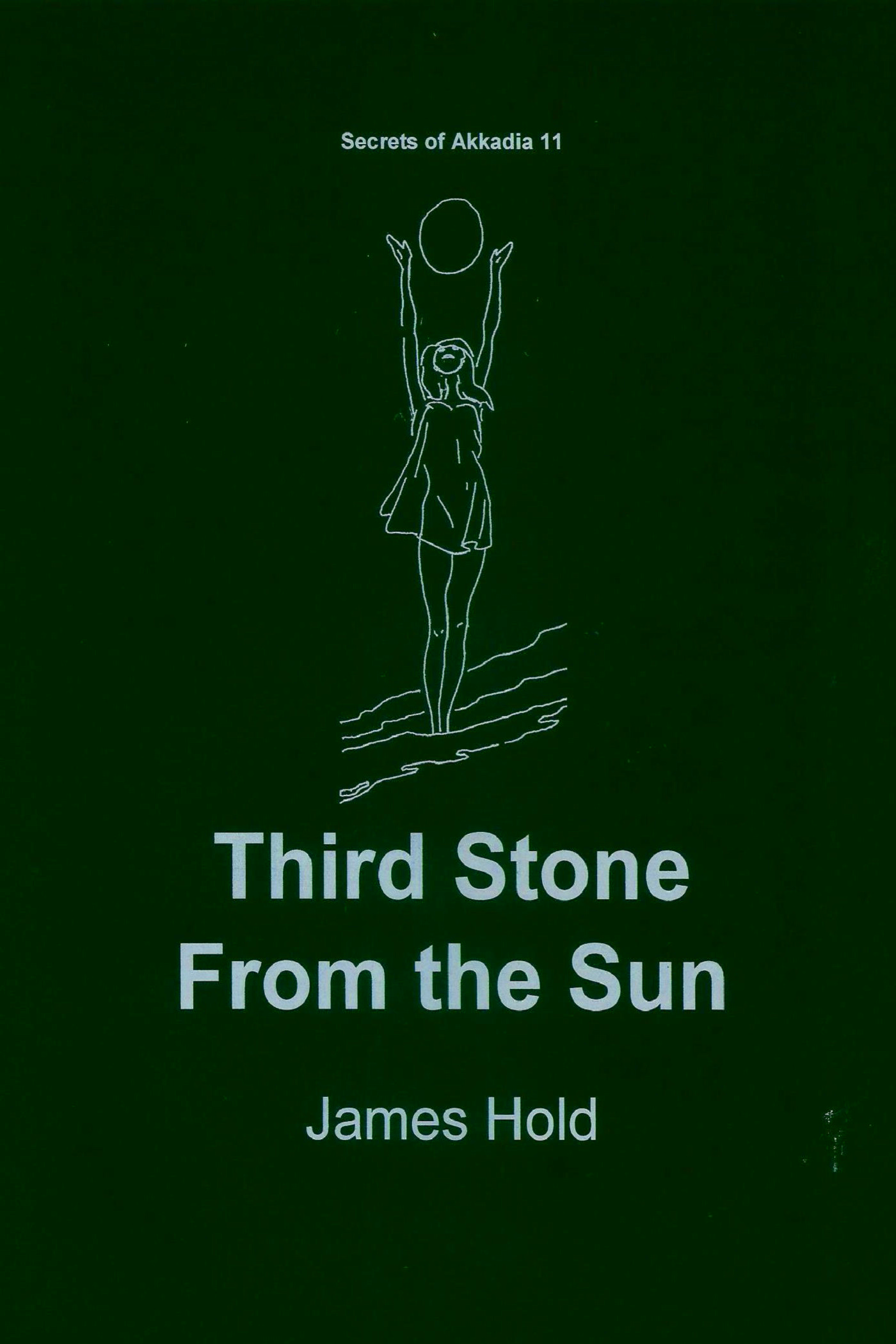 Third Stone From the Sun (Secrets of Akkadia 11) by James Hold | Goodreads