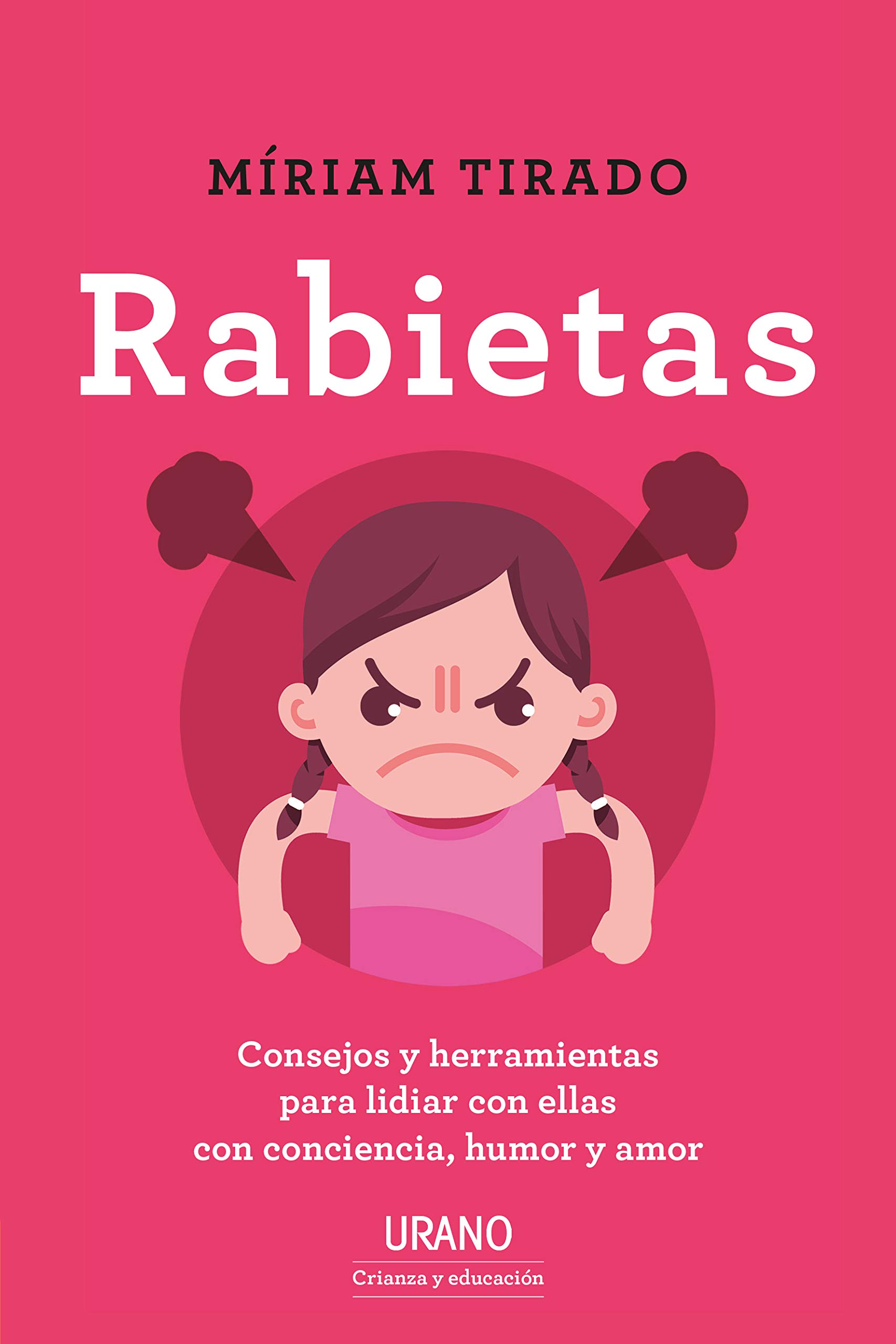 Rabietas: Consejos y herramientas para lidiar con ellas con conciencia, humor y amor