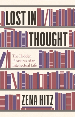 The Hidden Pleasures of an Intellectual Life