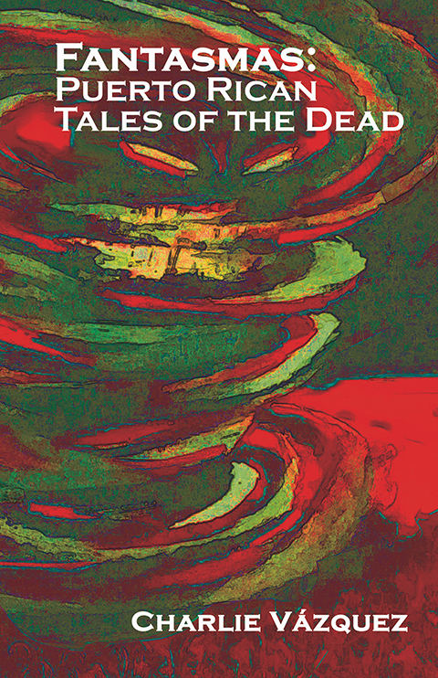 Fantasmas: Puerto Rican Tales of the Dead