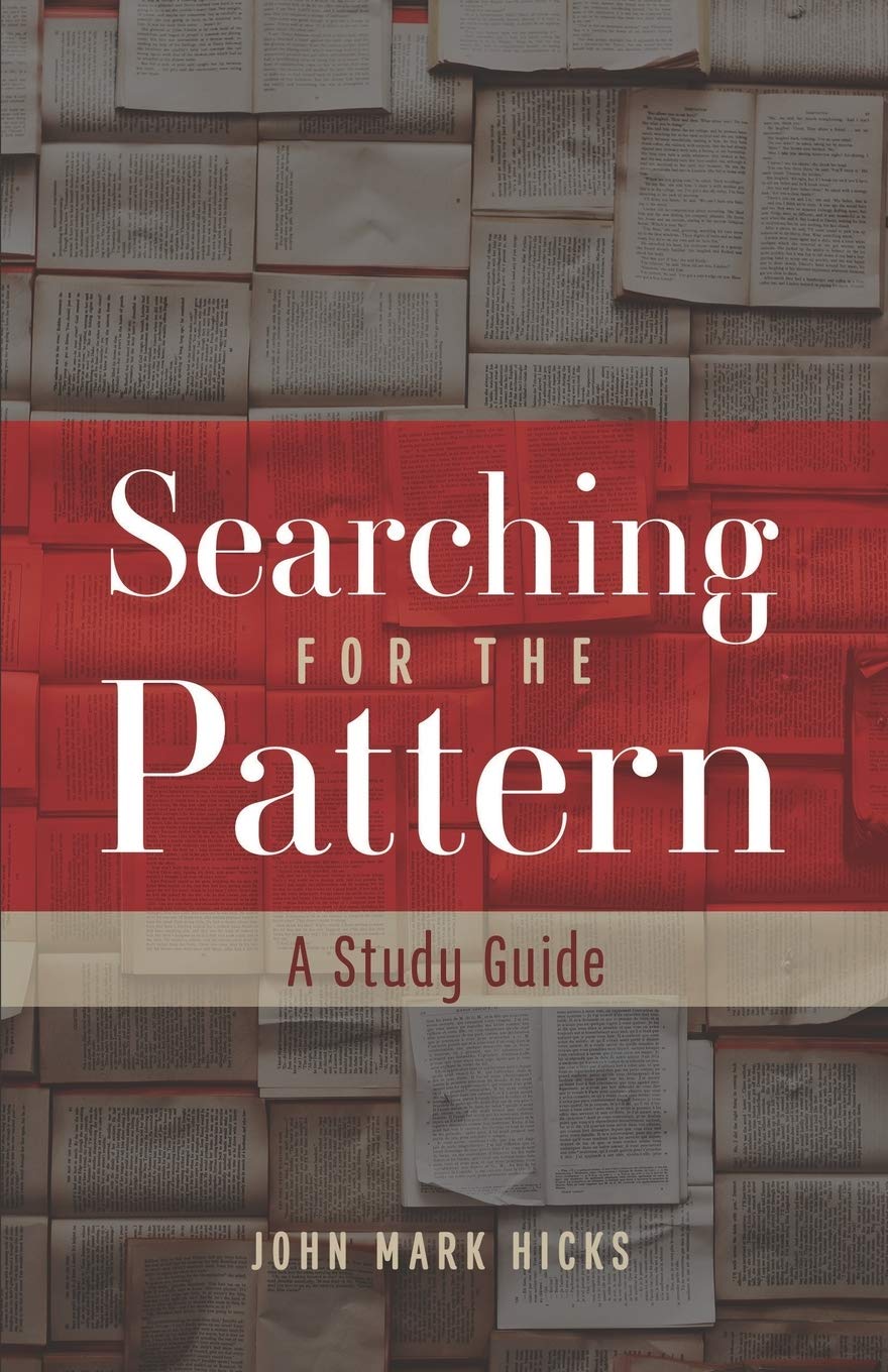 Searching for the Pattern: A Study Guide by John Mark Hicks | Goodreads