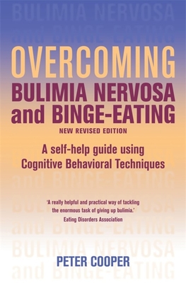 Overcoming Bulimia Nervosa and Binge Eating: A Self-Help Guide Using Cognitive Behavioural Techniques