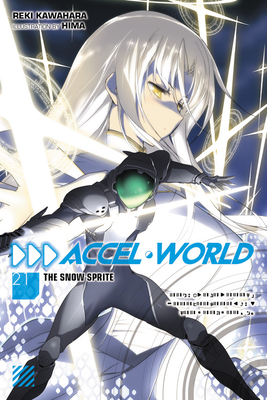 Accel World, Vol. 21 (light novel): The Snow Sprite (Volume 21) (Accel World, 21)