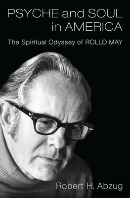 Psyche and Soul in America: The Spiritual Odyssey of Rollo May by ...