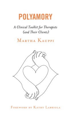 Polyamory: A Clinical Toolkit for Therapists