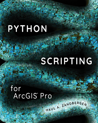 Python Scripting for ArcGIS Pro by Paul A. Zandbergen | Goodreads