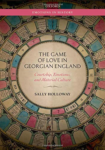 The Game of Love in Georgian England: Courtship, Emotions, and Material Culture