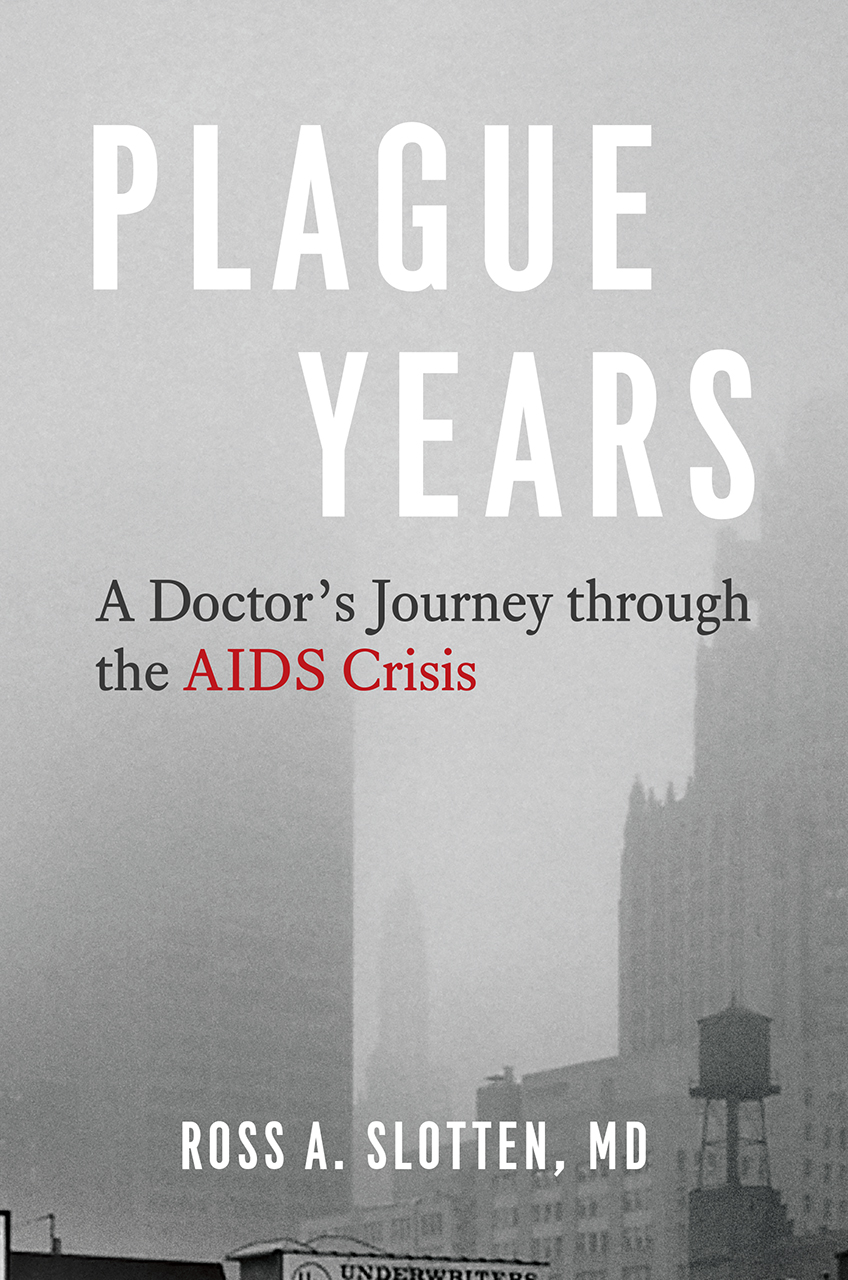 Plague Years: A Doctor’s Journey through the AIDS Crisis
