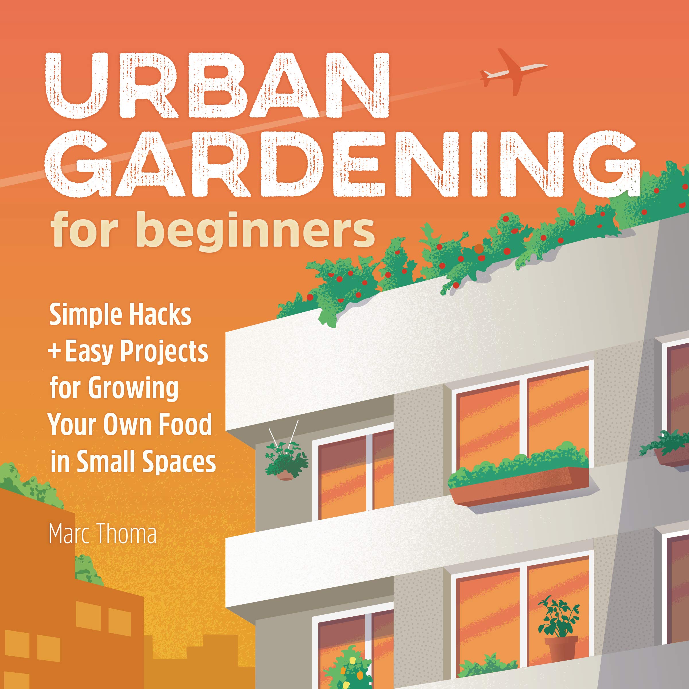 Picture of Urban Gardening for Beginners: Simple Hacks and Easy Projects for ...