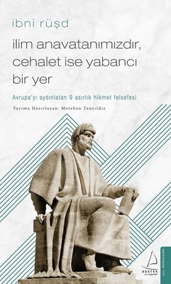 İbni Rüşd: İlim Anavatanımızdır, Cehalet ise Yabancı Bir Yer - Avrupa'yı Aydınlatan 9 Asırlık Hikmet Felsefesi