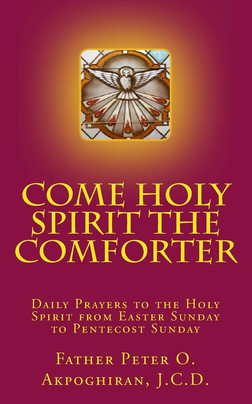 Come Holy Spirit The Comforter Daily Prayers to the Holy Spirit from Easter Sunday to Pentecost