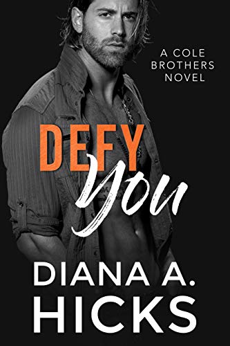 Defy You (Cole Brothers #5) by Diana A. Hicks | Goodreads