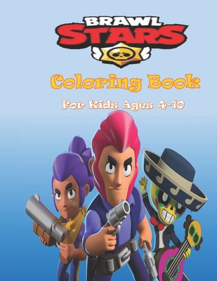BRAWL STARS Coloring Book For ages 4-10: High Quality BRAWL STARS ...