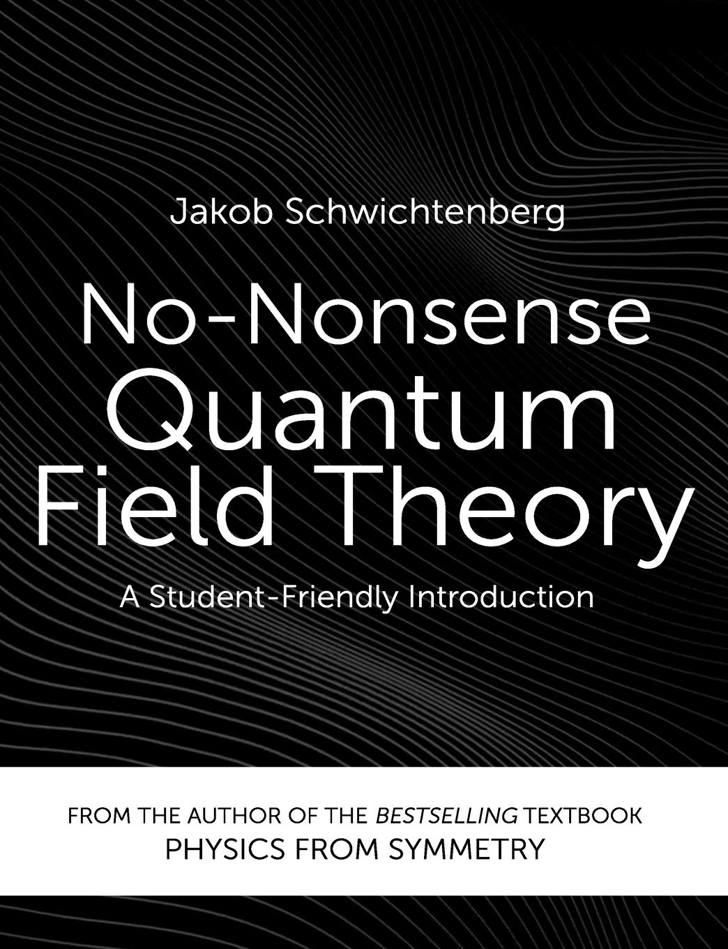 NoNonsense Quantum Field Theory A StudentFriendly Introduction by