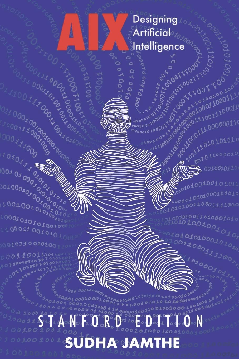 AIX: Designing Artificial Intelligence by Sudha Jamthe | Goodreads