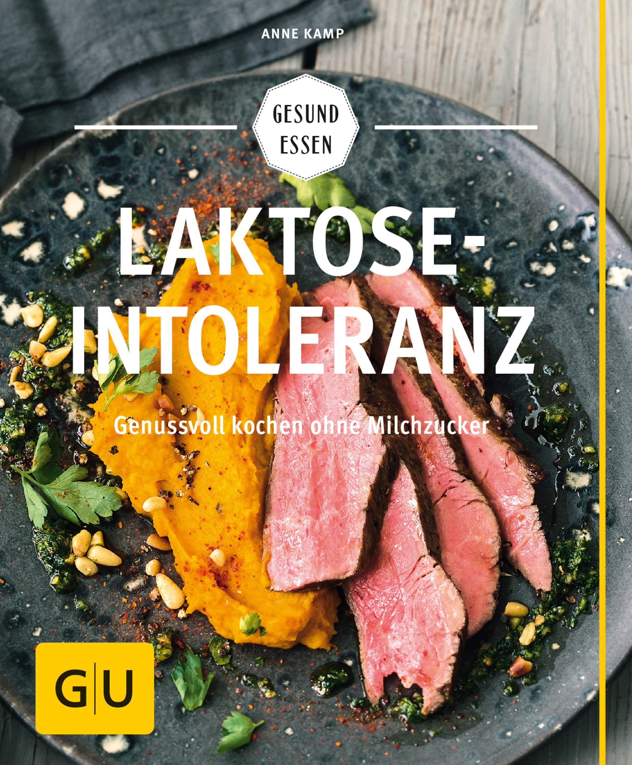 Laktoseintoleranz Genussvoll kochen ohne Milchzucker (GU Gesund Essen