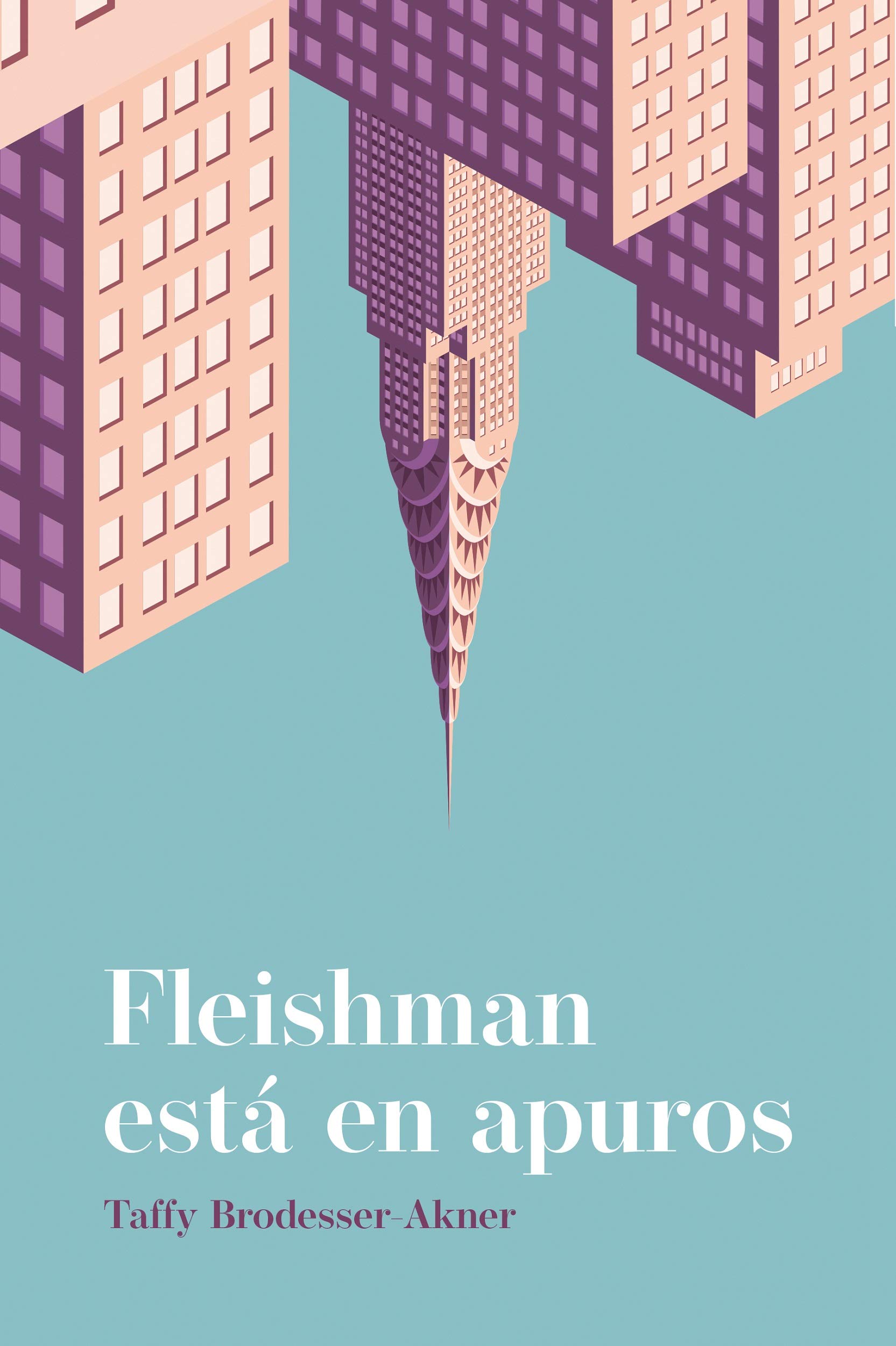 Fleishman está en apuros by Taffy BrodesserAkner Goodreads