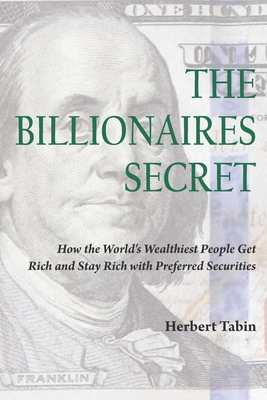 The Billionaires Secret: How the World's Wealthiest People Get Rich and ...