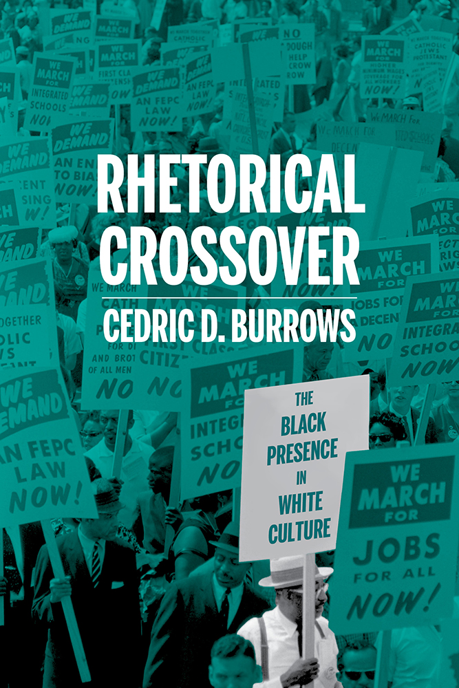 Rhetorical Crossover: The Black Presence in White Culture by Cedric D ...