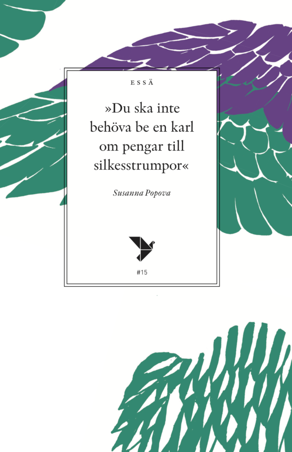 Du ska inte behöva be en karl om pengar till silkesstrumpor