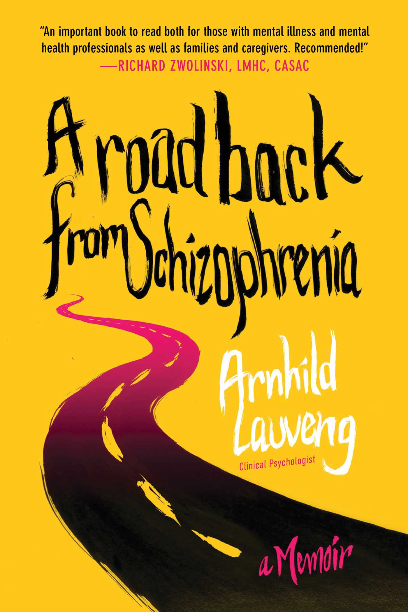 A Road Back from Schizophrenia A Memoir by Arnhild Lauveng