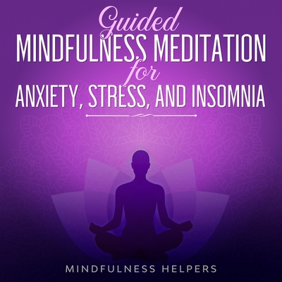 View of Guided Mindfulness Meditation for Anxiety, Stress and Insomnia: Daily ...