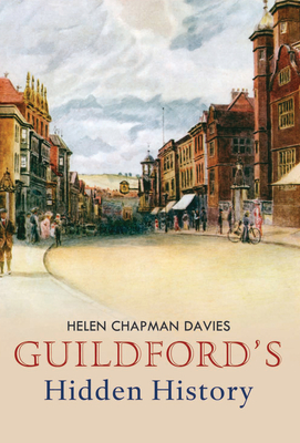 Guildford's Hidden History by Helen Chapman-Davies Goodreads