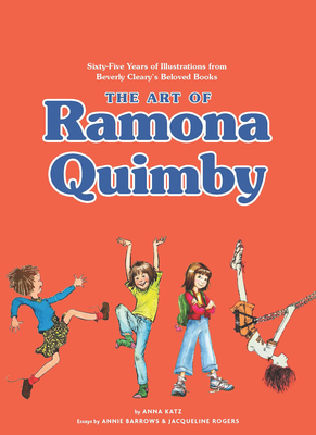 The Art of Ramona Quimby: Sixty-Five Years of Illustrations from Beverly Cleary’s Beloved Books