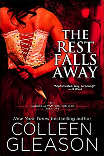 The Rest Falls Away (The Gardella Vampire Hunters: Victoria, #1)