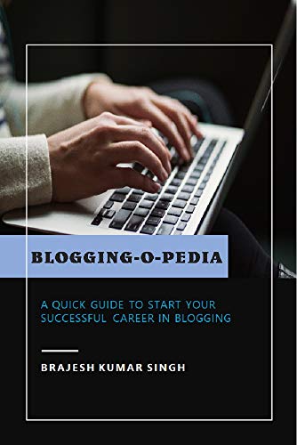 Blogging-O-Pedia: A Quick Guide to start your successful career in ...