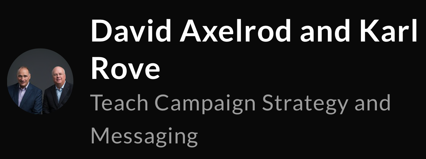 David Axelrod and Karl Rove Teach Campaign Strategy and Messaging by