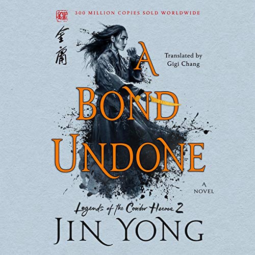 A Bond Undone (Legends of the Condor Heroes, #2)