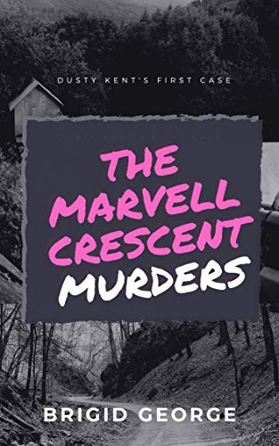 The Marvell Crescent Murders: Dusty Kent's First Case